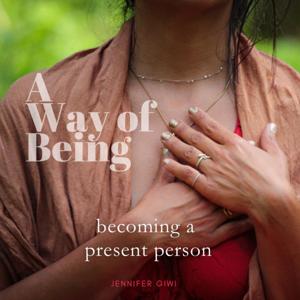 A Way of Being – becoming a present person