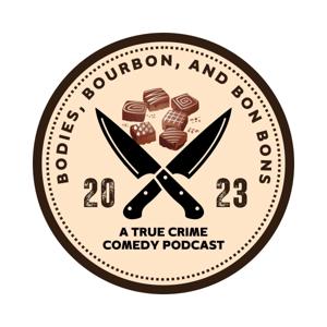 Bodies, Bourbon, and Bon Bons
