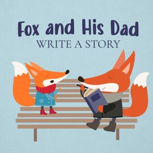 Fox and His Dad Write a Story