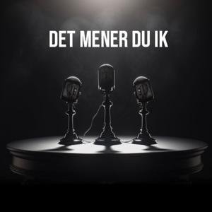 DET MENER DU IK