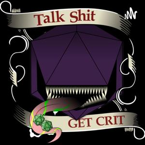 Talk Sh*t, Get Crit