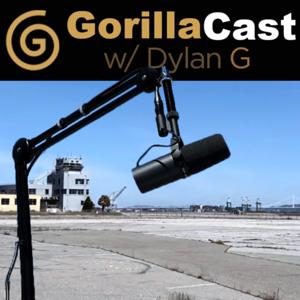 GorillaCast w/ Dylan G
