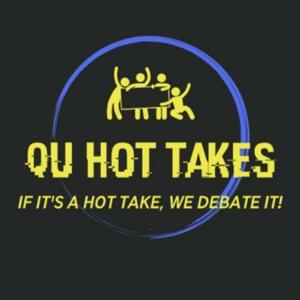 QU Hot Takes