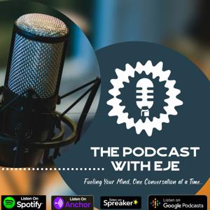 The Podcast With Eje