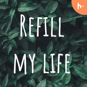 Refill my life