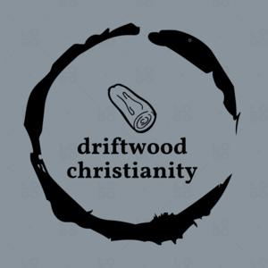 Driftwood Christianity
