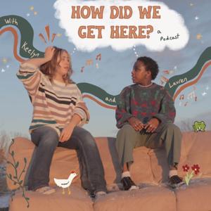 How Did We Get Here?