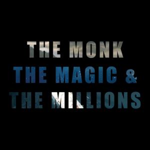 the monk, the magic & the millions