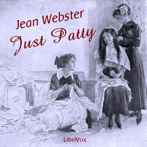 Just Patty by Jean Webster (1876 - 1916)