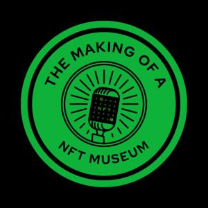 The Making of an NFT Museum
