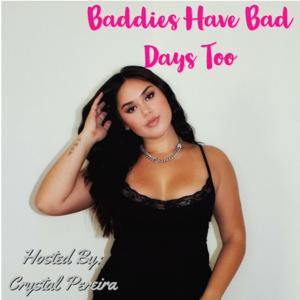 Baddies Have Bad Days Too