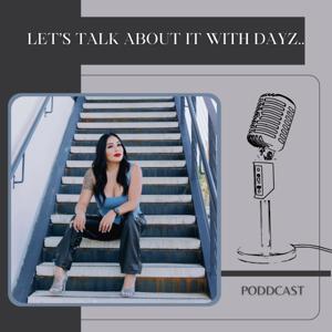 Let’s talk about it with Dayz...