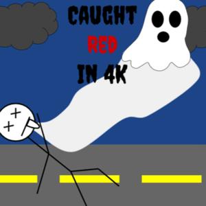 Caught Red In 4K