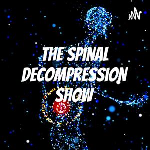 The Spinal Decompression Show