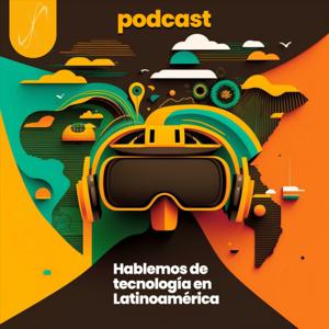 Hablemos de Tecnología en Latinoamérica.