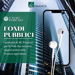 Fondi pubblici: Il podcast di AC Finance