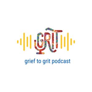 The grief to grit podcast