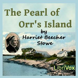 Pearl of Orr's Island, The by Harriet Beecher Stowe (1811 - 1896)