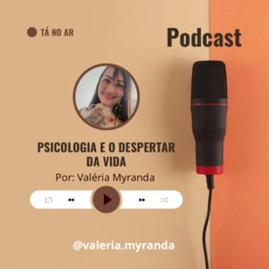 Psicologia e o despertar da vida - com Valéria Myranda