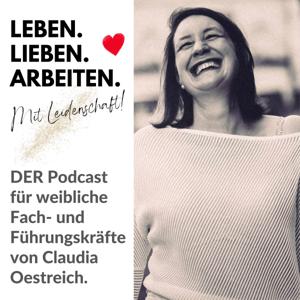 Leben. Lieben. Arbeiten. Mit Leidenschaft! Für weibliche Fach- und Führungskräfte.