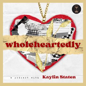 The Wholeheartedly Podcast
