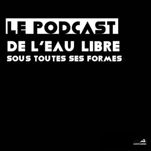 La traversée (le podcast de l'eau libre sous toutes ses formes)