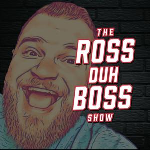 ROSS DUH BOSS