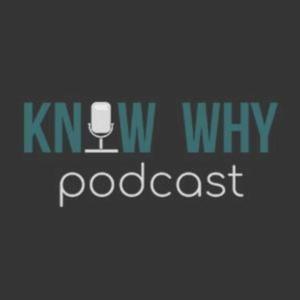 Know Why Podcast