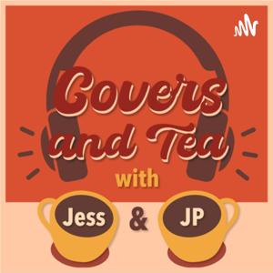 Covers and Tea with Jess & JP