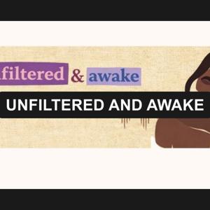Unfiltered & Awake
