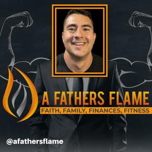 A Fathers Flame Podcast