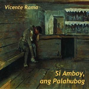 Unang Sugilanon gikan sa Librong 'Larawan': Si Amboy, ang Palahubog by Vicente Rama (1887 - 1956)