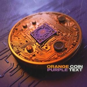 Orange Coin, Purple Text
