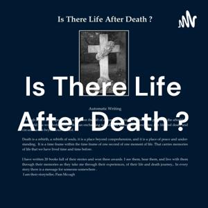 Is There Life After Death ? Pam McCagh
