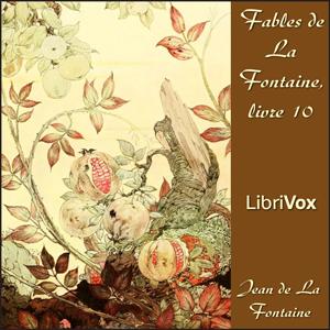 Fables de La Fontaine, livre 10 (version 2) by Jean de La Fontaine (1621 - 1695)