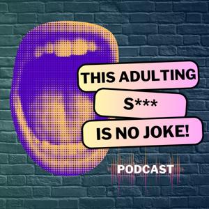 This Adulting S*** is No Joke!