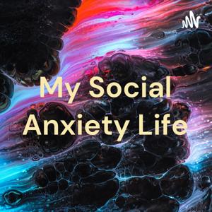 My Social Anxiety Life