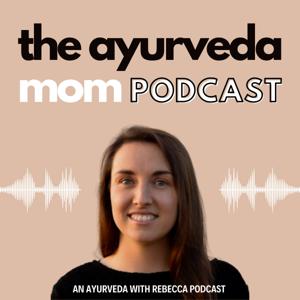 The Ayurveda Mom Podcast
