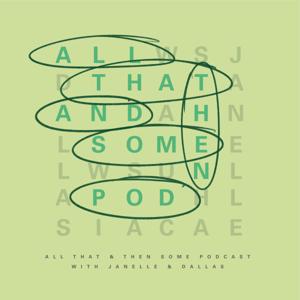 All That & Then Some Podcast