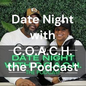 Date Night with C.O.A.C.H. the Podcast