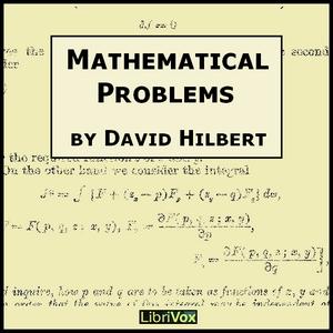 Mathematical Problems by David Hilbert (1862 - 1943)