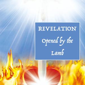Revelation Opened by the Lamb