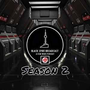 Black Spire Broadcast: A Star Wars Podcast