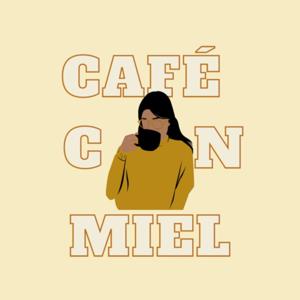 caféconmiel podcast