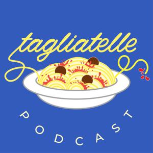Tagliatelle Podcast