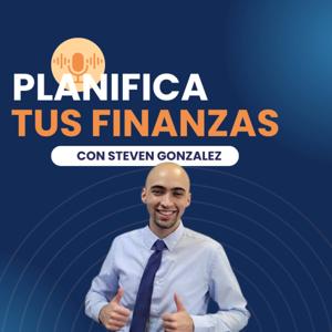 Planifica Tus Finanzas con Steven Gonzalez