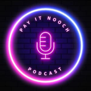 Pay It Nooch Podcast