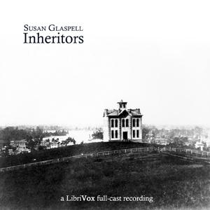 Inheritors by Susan Glaspell (1876 - 1948)