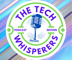 The Tech Whisperers (Podcast Edition)