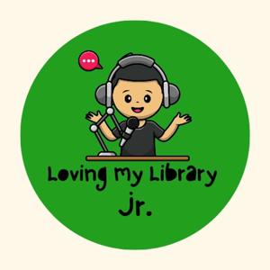 Loving My Library Podcast Jr.